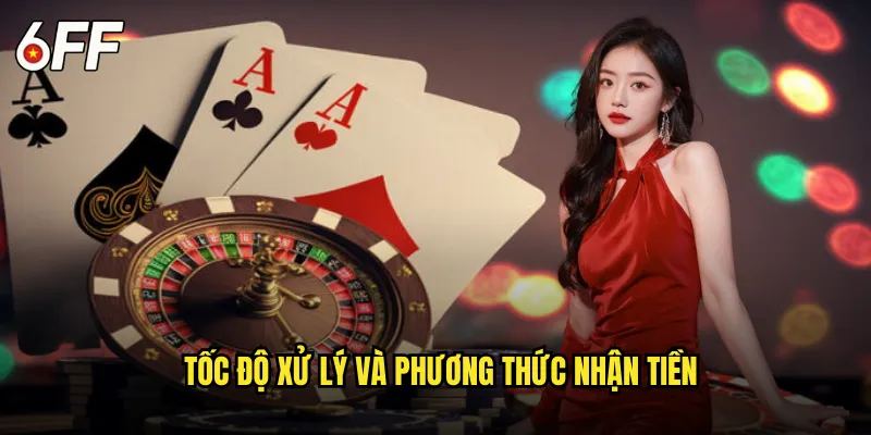 Tốc Độ Xử Lý và Phương Thức Nhận Tiền