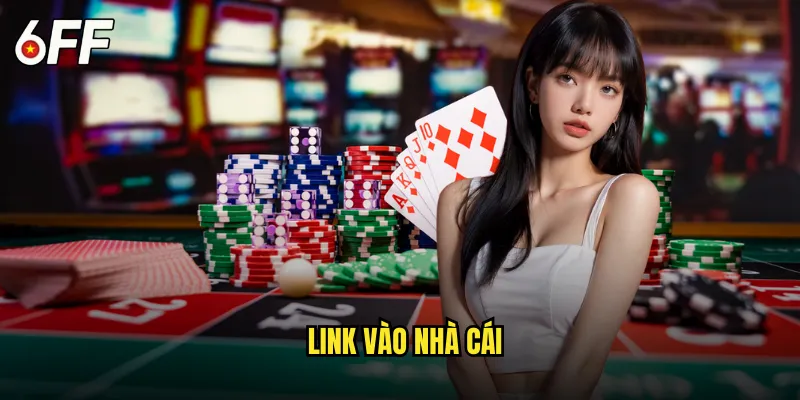 Cổng Link Vào Nhà Cái 6FF Chính Thức Không Bị Chặn 8 Link vào nhà cái
