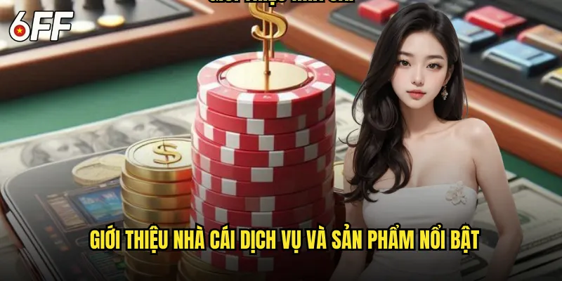 Giới Thiệu Nhà Cái Dịch Vụ và Sản Phẩm Nổi Bật