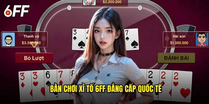 Casino Xì Tố 6FF Phong Cách Châu Âu Sang Trọng 2 Bàn Chơi Xì Tố 6FF Đẳng Cấp Quốc Tế