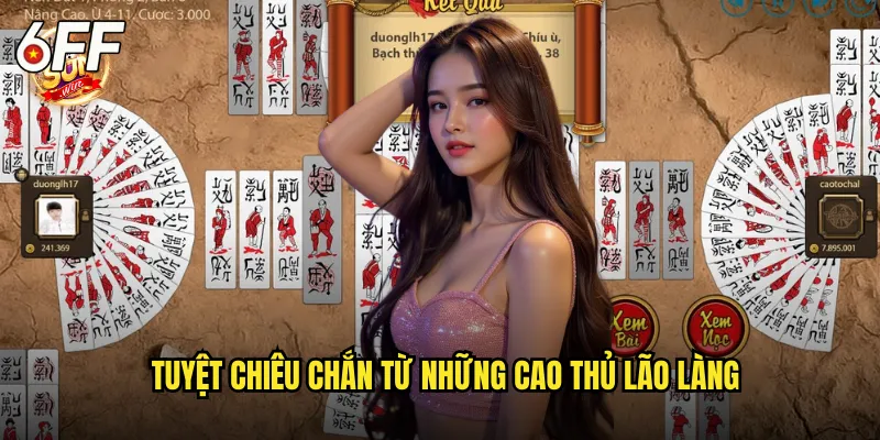 Vương Quốc Chắn 6FF Đỉnh Cao Nghệ Thuật Bài Việt 3 Tuyệt Chiêu Chắn Từ Những Cao Thủ Lão Làng