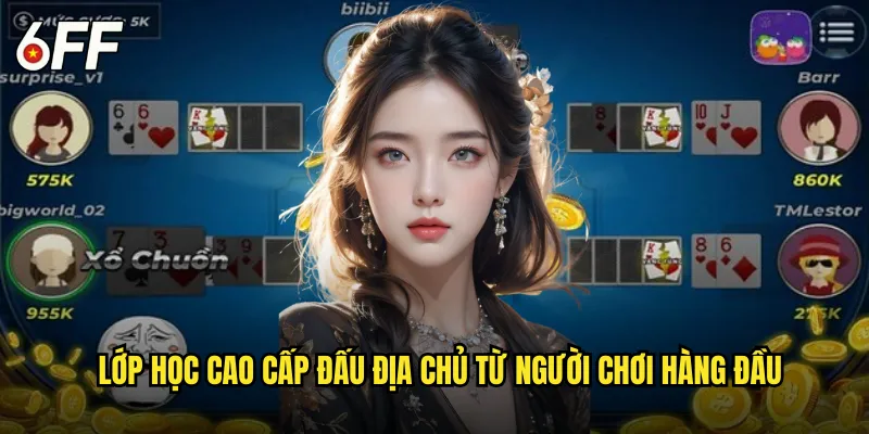 Đấu Trường Đấu Địa Chủ 6FF Kịch Tính Từng Giây Phút 3 Lớp Học Cao Cấp Đấu Địa Chủ Từ Người Chơi Hàng Đầu