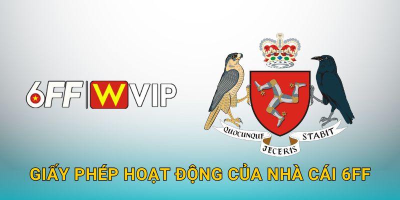 Giấy phép hoạt động của nhà cái 6FF 